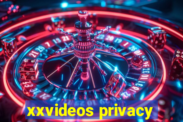 xxvideos privacy